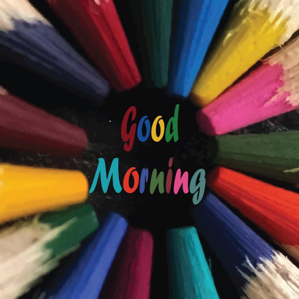 Good morning written in different colors between different color pencils