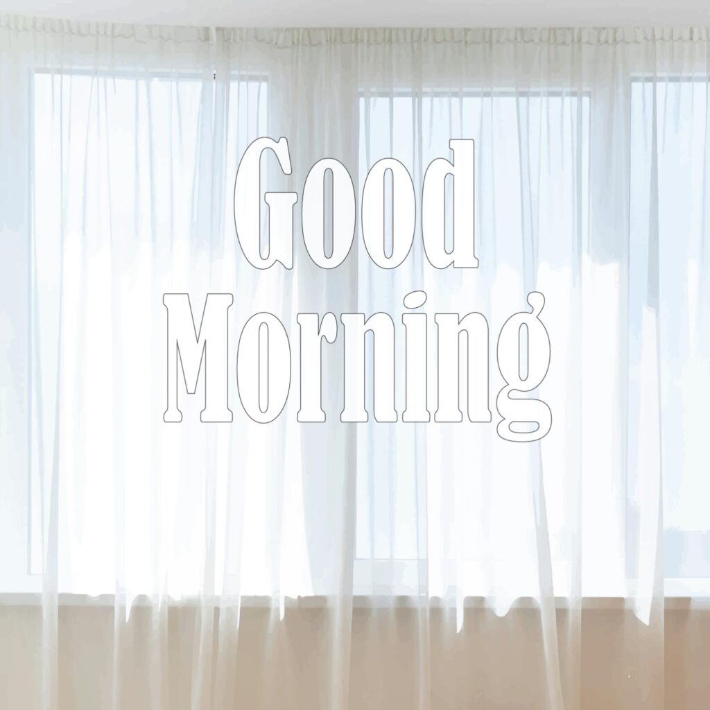 The morning sunlight is coming through the window screen and the good morning text is floating along with it